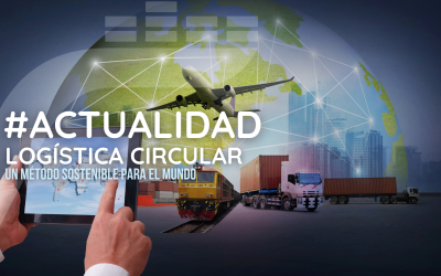LOGÍSTICA CIRCULAR: Un método sostenible para el mundo